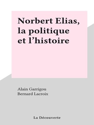 cover image of Norbert Elias, la politique et l'histoire